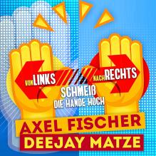 Axel Fischer & Deejay Matze - Von links nach rechts (Schmeiß die Hände hoch)
