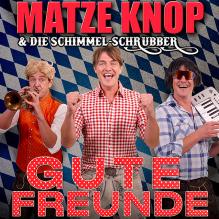 Matze Knop & Die Schimmel-Schrubber - Gute Freunde (kann niemand trennen)