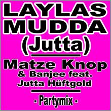 Matze Knop & Banjee feat. Jutta Hüftold - Laylas Mudda (Jutta) [Partymix]